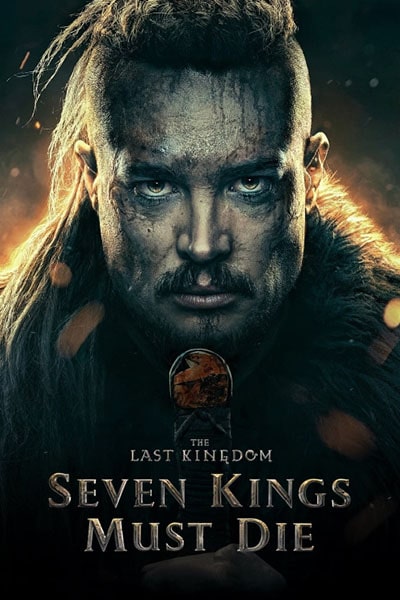 دانلود فیلم The Last Kingdom: Seven Kings Must Die 2023